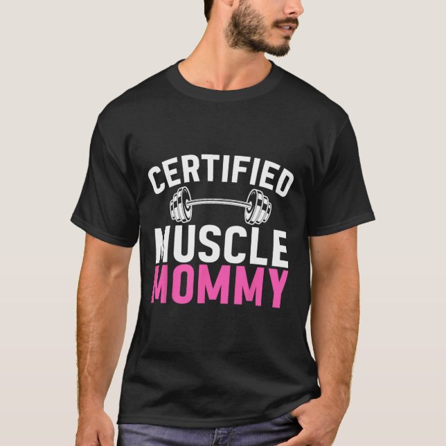 Certified Muscle Mommy Weightlifting Workout Mothe T-Shirt (Front)