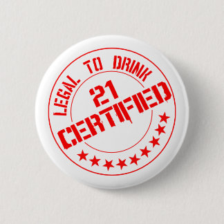 Certified Now 21 Legal to Drink Pinback Button