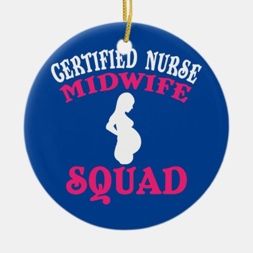 Certified Nurse Midwife Apparel Funny Great Ceramic Ornament