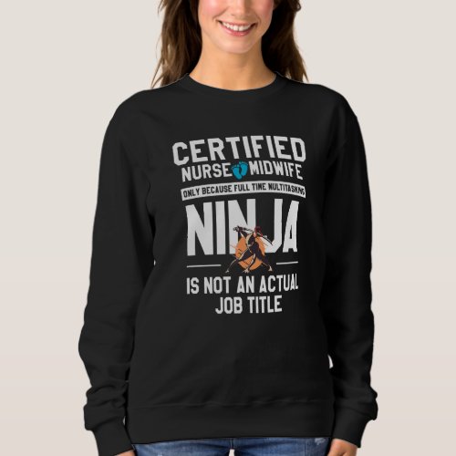 Certified Nurse Midwife Only Gynecologist   Sweatshirt