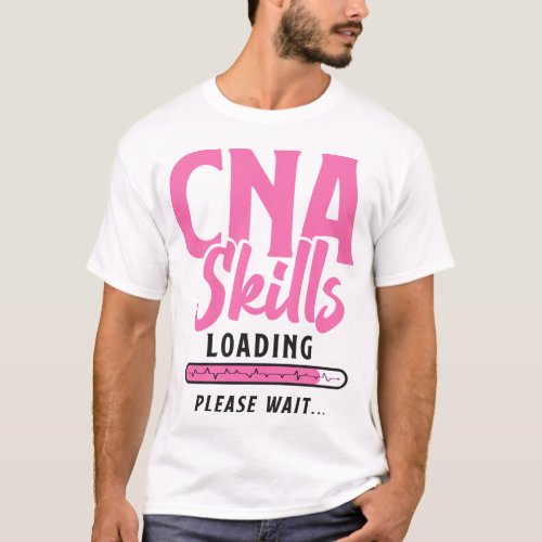 Certified Nursing Assistant Cna Cna Skills Loading T_Shirt