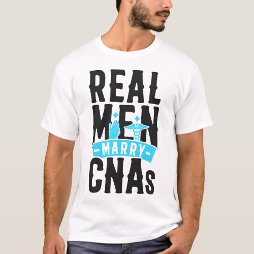 Certified Nursing Assistant Cna Real Men Marry T_Shirt