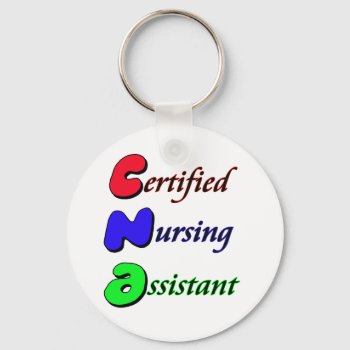 Certified Nursing Assistant Keychain by occupationalgifts at Zazzle