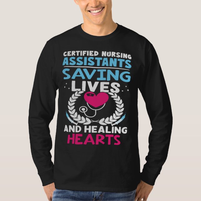 Certified Nursing Assistants Saving Lives Healing  T-Shirt (Front)