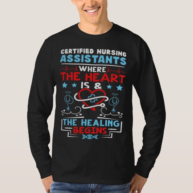 Certified Nursing Assistants Where the Heart is T-Shirt (Front)