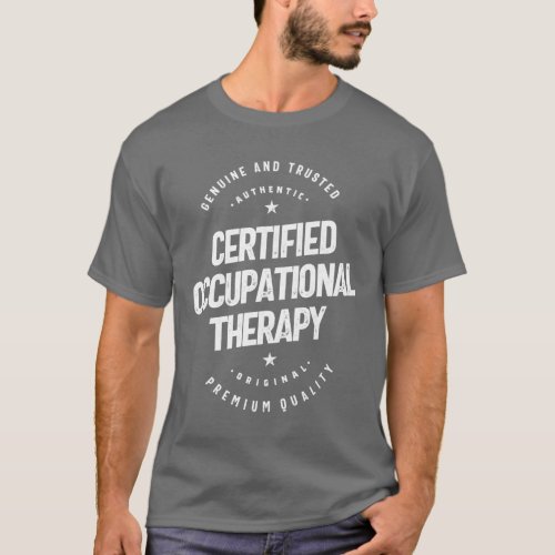 Certified Occupational Therapy Gift Funny Job T_Shirt