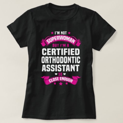 Certified Orthodontic Assistant T_Shirt
