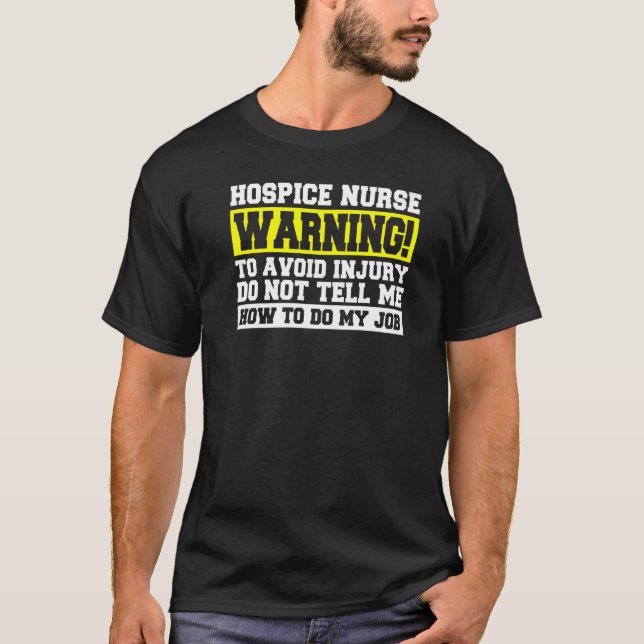 Certified Palliative Nurse Care  Hospice Care Hosp T-Shirt (Front)