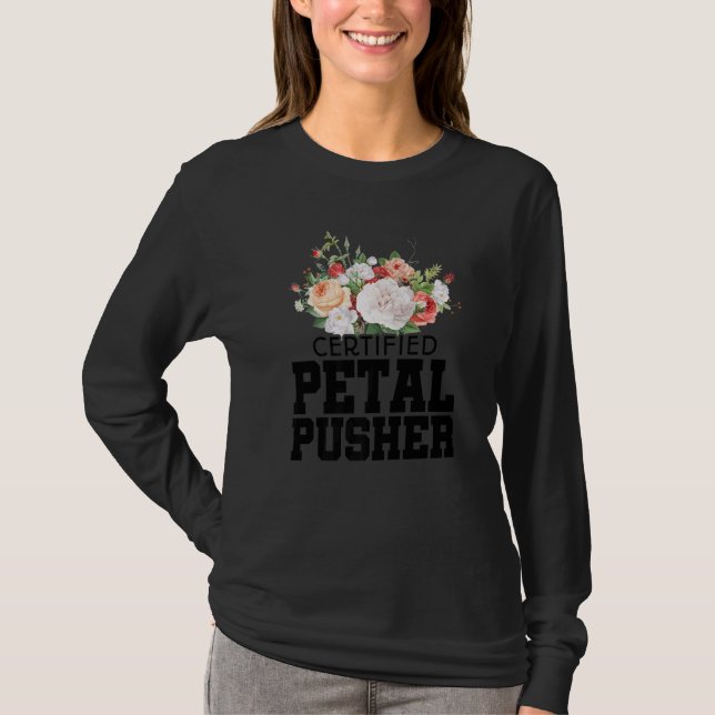 Certified Petal Pusher Gardening Florist Gardener  T-Shirt (Front)