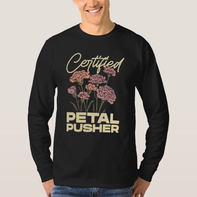 Certified Petal Pusher Gardening Florist Gardener  T-Shirt (Front)