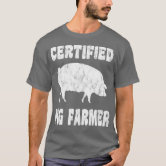 Certified Pig Farmer - Funny Pig Farming T Shirt Certified Pig Farmer - Funny Pig Farming T Shirt