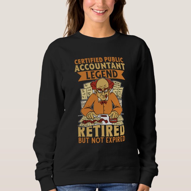 Certified Public Accountant Legend Retired But Not Sweatshirt (Front)