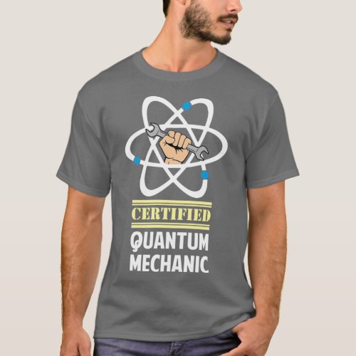 Certified Quantum Mechanic  T_Shirt