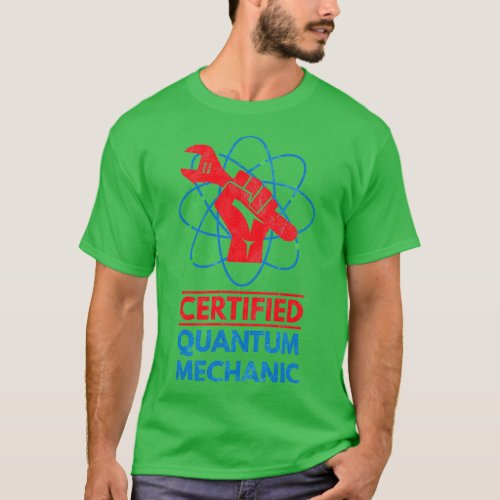 Certified Quantum Mechanics Quantum Physics Physic T_Shirt