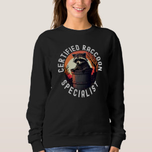 Certified Raccoon Specialist  2 Sweatshirt