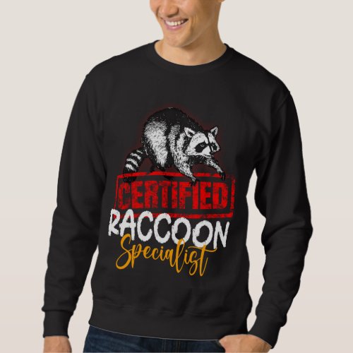 Certified Raccoon Specialist Animal Lover Sweatshirt