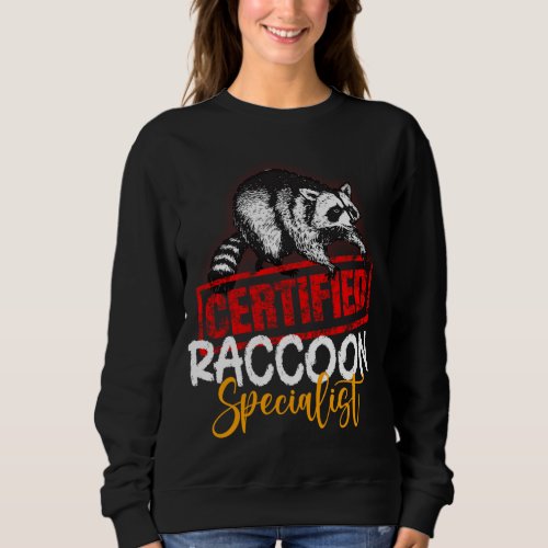 Certified Raccoon Specialist Animal Lover Sweatshirt