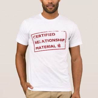 Certified Relationship Material T-Shirt