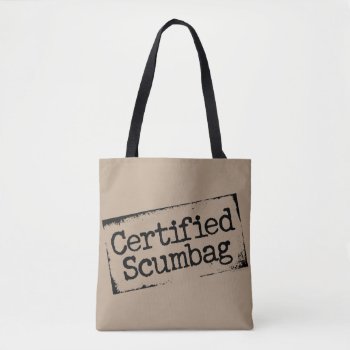 Certified Scumbag Tote Bag by eBrushDesign at Zazzle