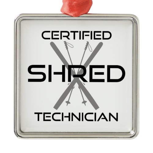 Certified Shred Technician Skiing Metal Ornament