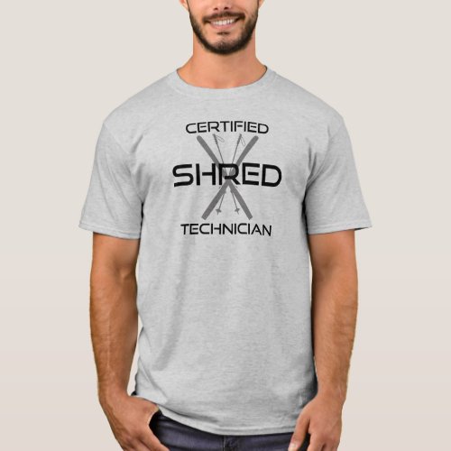 Certified Shred Technician Skiing T_Shirt
