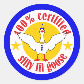 Certified Silly Lil Goose Round Sticker
