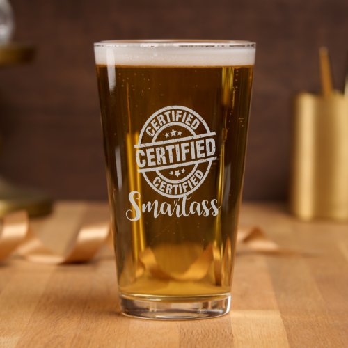 Certified Smartass Pint Glass