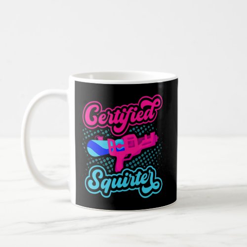 Certified Squirter Water Gun Squirt Gun Water Pist Coffee Mug