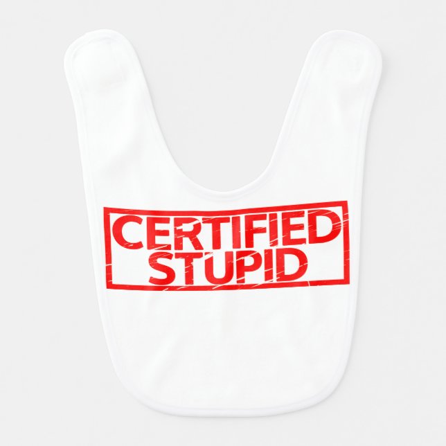 Certified Stupid Stamp Baby Bib (Front)