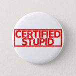 Certified Stupid Stamp Button