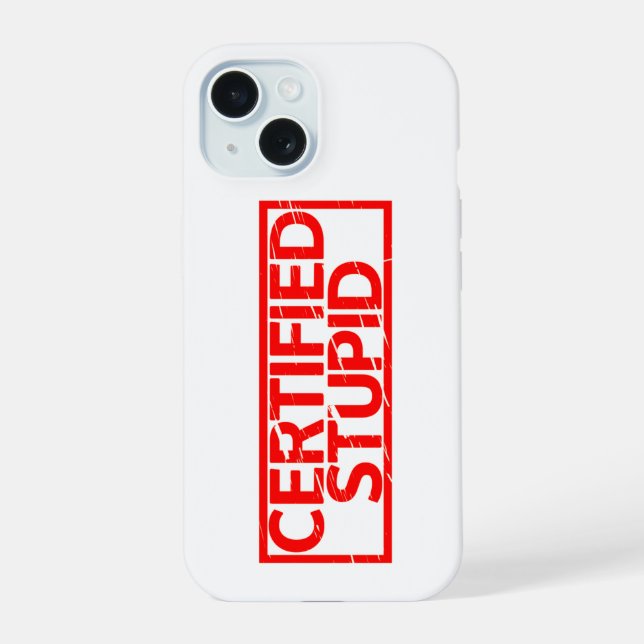 Certified Stupid Stamp Iphone Case (Back)