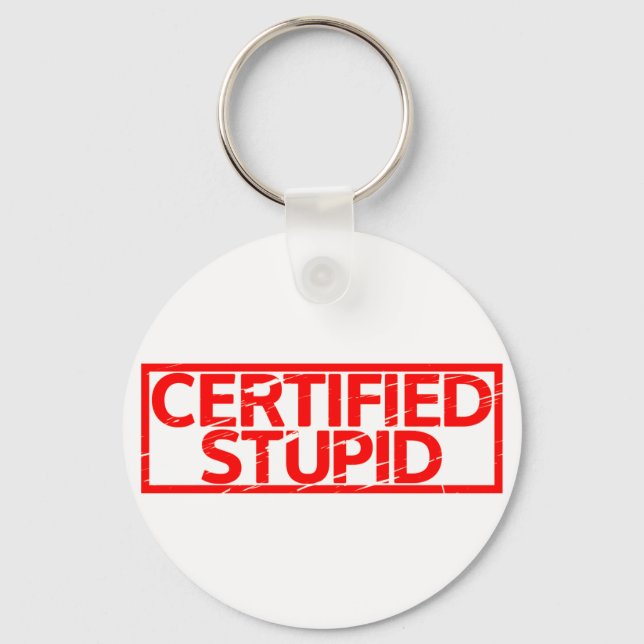 Certified Stupid Stamp Keychain (Front)