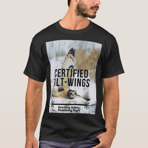 Certified Tilt_Wings Elevating Safety Redefining  T_Shirt