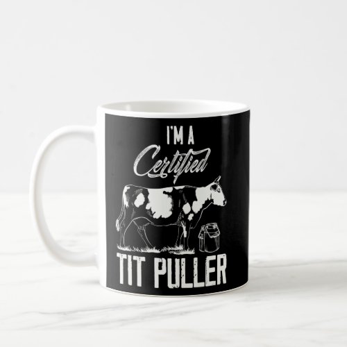 Certified Tit Puller Cow Famer Cow  Farmer  Coffee Mug