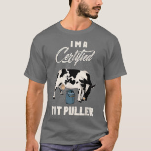 Certified Tit puller Cow famer Cow lover farmer T-Shirt