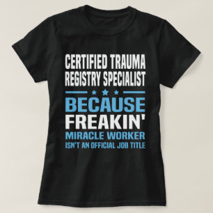 Certified Trauma Registry Specialist T-Shirt