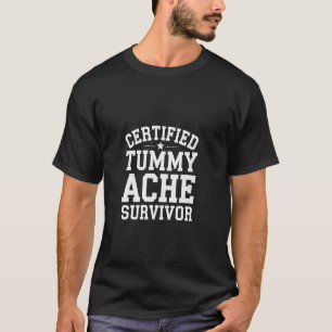 Certified Tummy Ache Survivor Digestive Wellness - T-Shirt