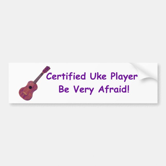 Certified Uke Player. Be Very Afraid! Bumper Sticker (Front)