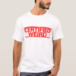 Certified Weird Stamp T-Shirt