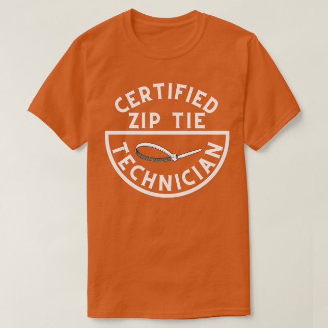 Certified Zip Tie Technician 4 T-Shirt (Design Front)