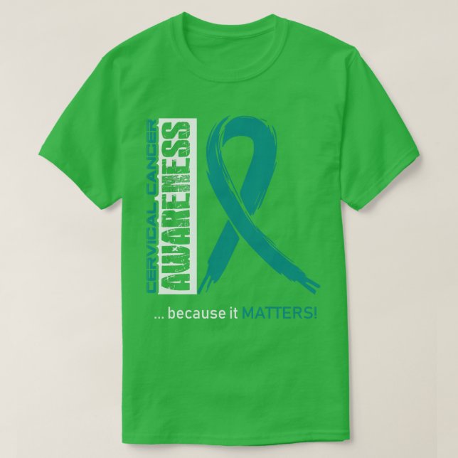Cervical Cancer Awareness Because Its Matters In T T-Shirt (Design Front)