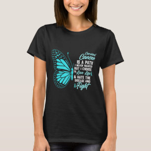 Cervical Cancer Awareness Butterfly Quote Suprt  T-Shirt
