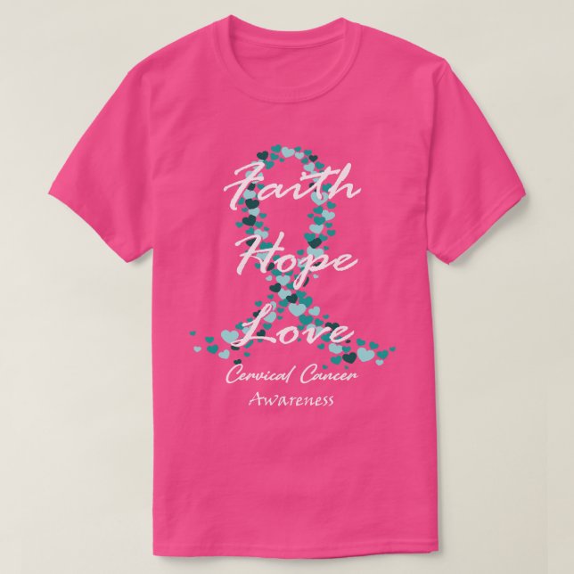 Cervical Cancer Awareness Faith Hope Love Hope For T-Shirt (Design Front)