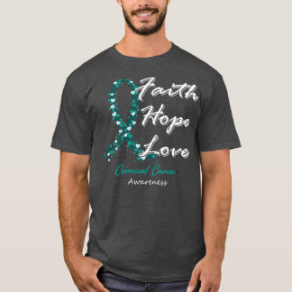 Cervical Cancer Awareness Faith Hope Love In This  T-Shirt