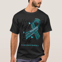 Cervical Cancer Awareness Her Fight is my Fight1 T-Shirt