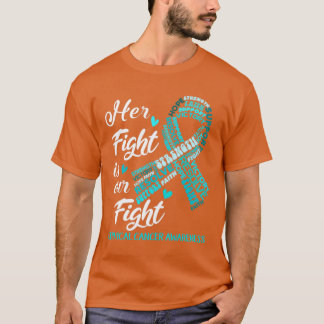 Cervical Cancer Awareness Her Fight is our Fight1 T-Shirt