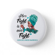Cervical Cancer Awareness Her Fight Is Our Fight Button