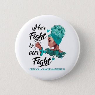Cervical Cancer Awareness Her Fight Is Our Fight Button