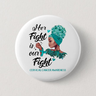 Cervical Cancer Awareness Her Fight Is Our Fight Button