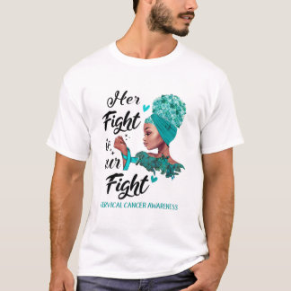 Cervical Cancer Awareness Her Fight Is Our Fight T-Shirt